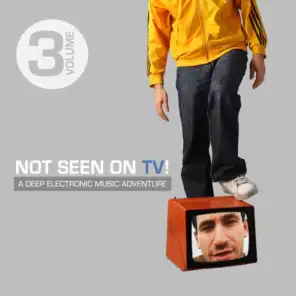 Not Seen On TV!, Vol. 3 - A Deep Electronic Music Adventure