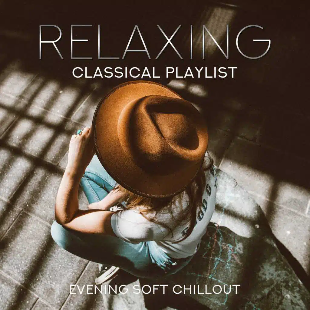 Relaxing Classical Playlist: Evening Soft Chillout