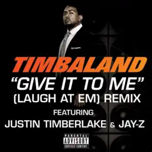 Give It To Me (Laugh At Em) Remix [feat. Justin Timberlake & JAY-Z]