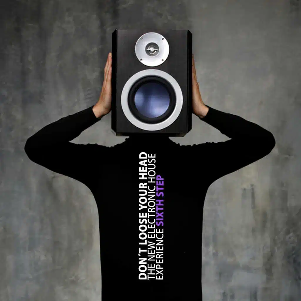 Don't Loose Your Head 6th Step - The New Electronic House Experience