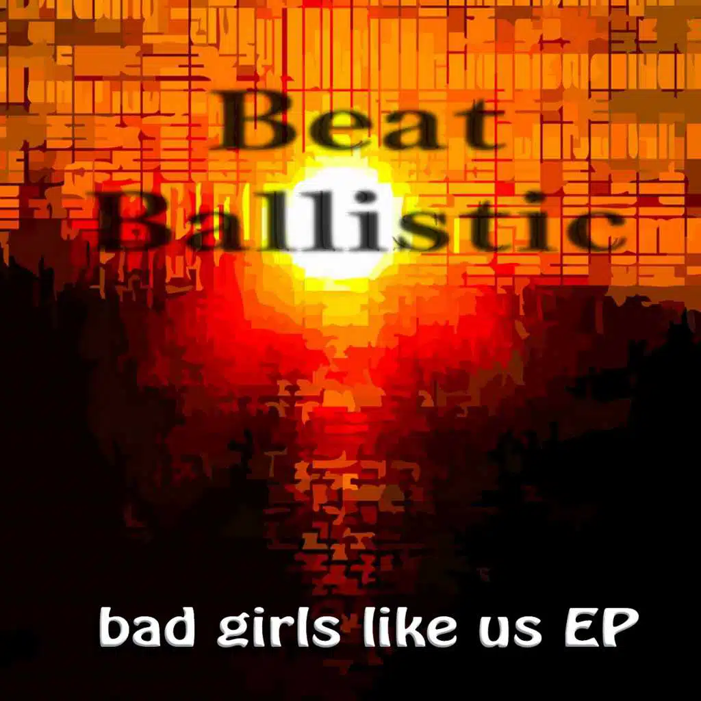 Bad Girls Like Us