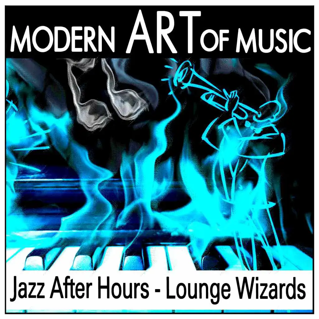 Modern Art of Music: Jazz After Hours - Lounge Wizards