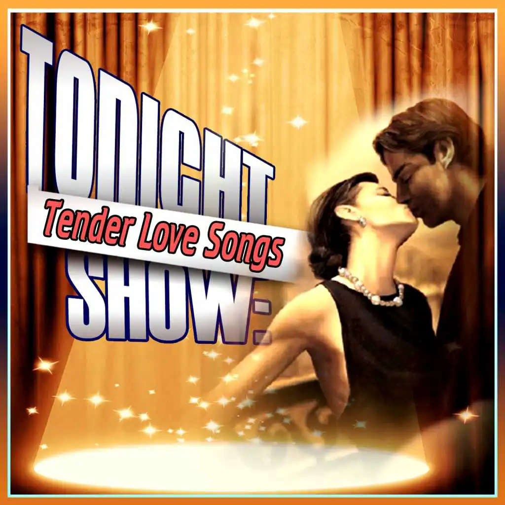 Tonight Show: Tender Love Songs
