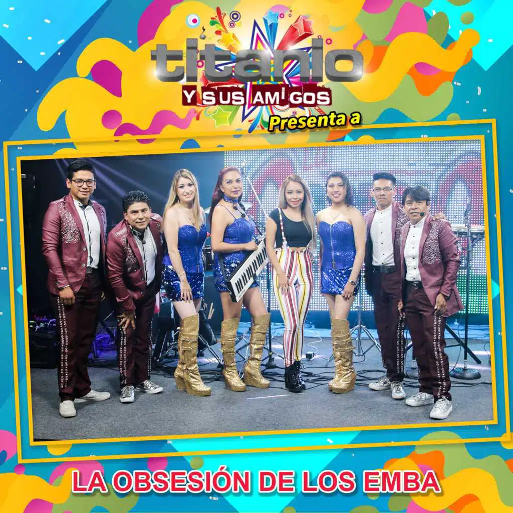 Titanio y Sus Amigos Presenta a la Obsesiòn de los Emba