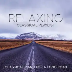 Relaxing Classical Playlist: Classical Piano for a Long Road