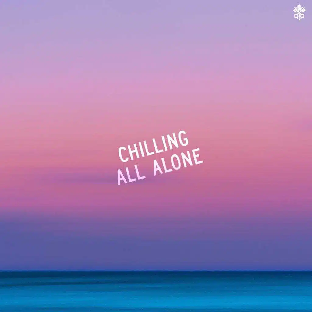Chilling All Alone