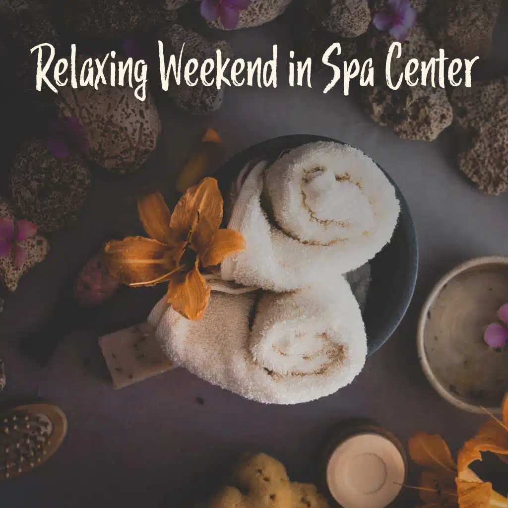 Relaxing Weekend in Spa Center: New Age Nature Music for Wellness, Sauna & Massage. Sounds of Birds, Forest & Water, Background Songs for Perfect Relax Experience