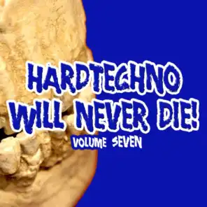 Hardtechno Will Never Die! Vol. 7
