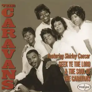 Seek Ye The Lord & The Soul Of The Caravans (feat. Shirley Caesar)