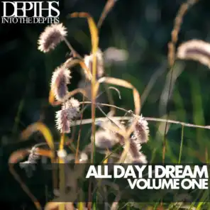 All Day I Dream, Vol. One – Essential Deep House Selection