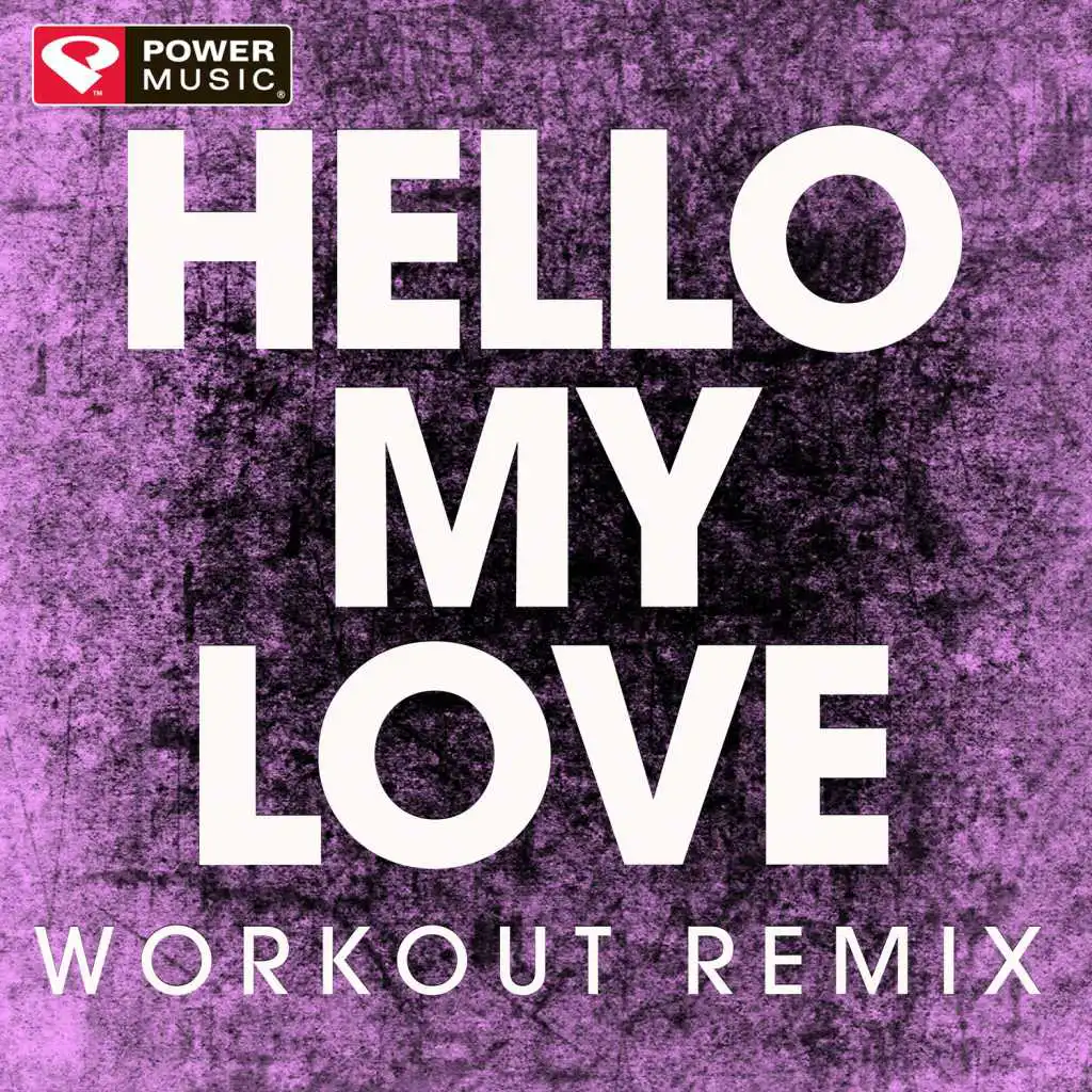 Hello My Love (Workout Remix)