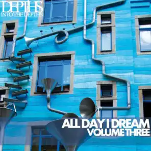 All Day I Dream, Vol. Three – Essential Deep House Selection