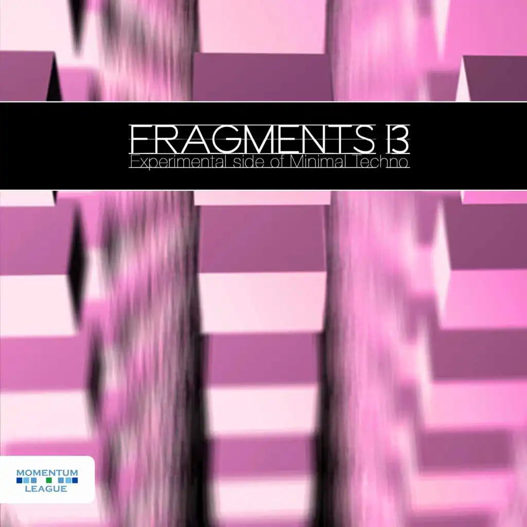 Fragments 13 - Experimental Side of Minimal Techno