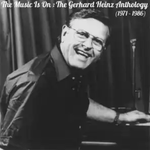 The Music Is On: The Gerhard Heinz Anthology (1971 - 1986)