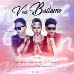 Ven Bailame (feat. The Diamond & David Bell)