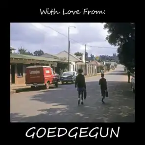 With Love From Goedgegun