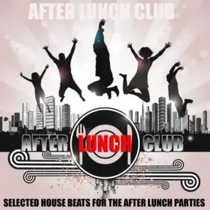 After Lunch Club (30 Selected House Tunes - Unmixed Tracks)