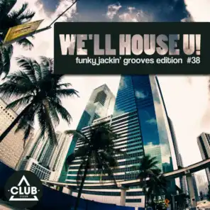 We'll House U! - Funky Jackin' Grooves Edition, Vol. 38