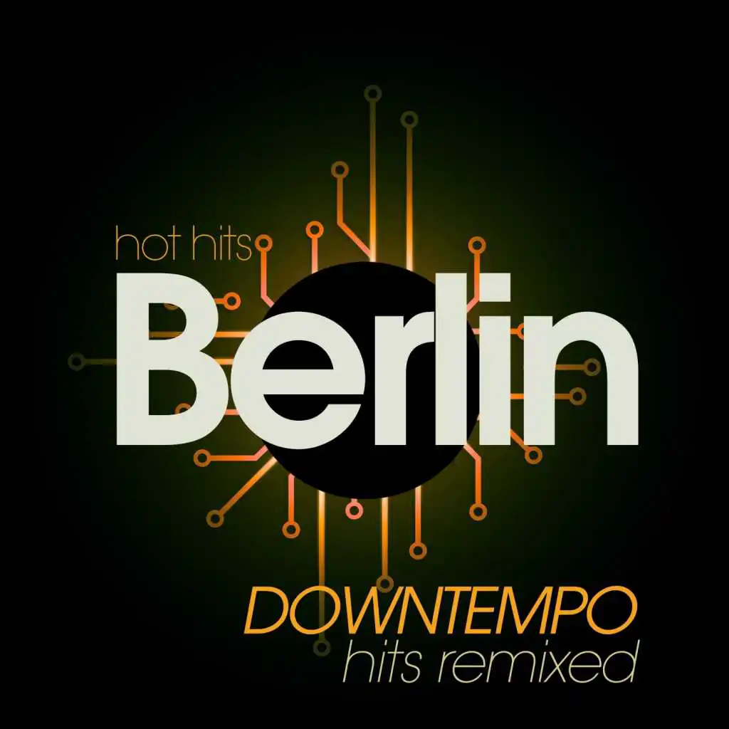 Hot Hits Berlin Downtempo Hits Remixed