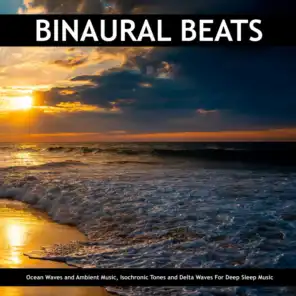 Binaural Beats: Ocean Waves and Ambient Music, Isochronic Tones and Delta Waves For Deep Sleep Music