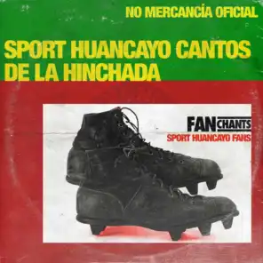 Sport Huancayo Cantos de la Hinchada