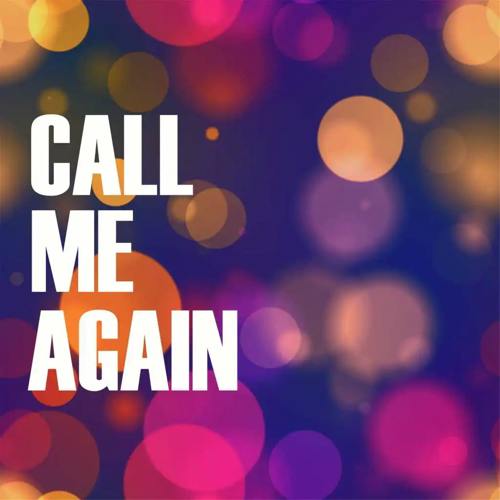 Play me again. Call me again. Песня Call me again. Calling me again.