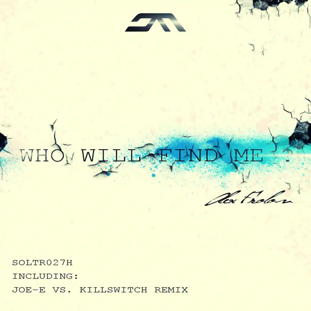 Who Will Find Me (Joe-E vs. Killswitch Remix)