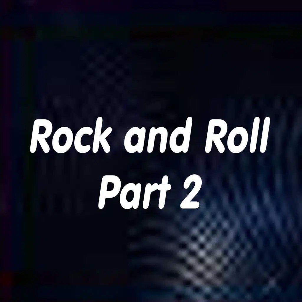 Rock and Roll, Pt. 2