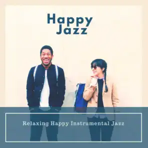 Relaxing Happy Instrumental Jazz