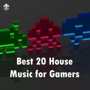 Best 20 House Music for Gamers (feat. Babz Wayne, Julien H, Jordan Kaahn & Charlotte Lily)