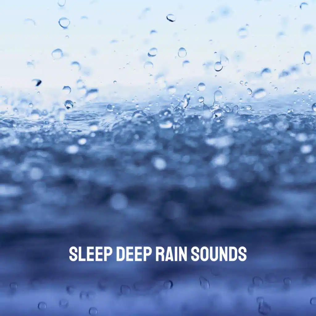 Sleep Deep Rain Sounds