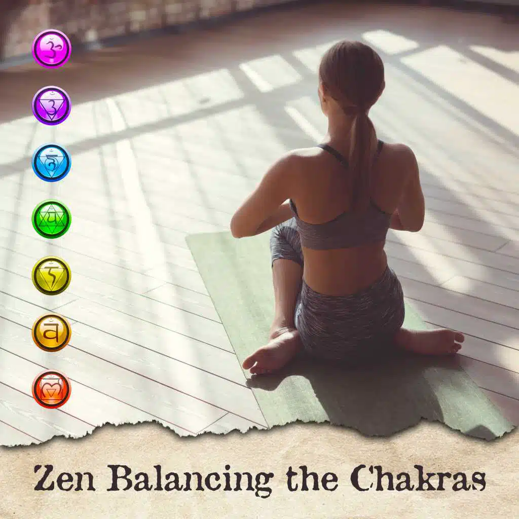 Zen Balancing the Chakras: Music for Meditation, Helpful in Balancing, Treating and Cleansing the Chakras, as Well as Restoring Internal Balance and Health