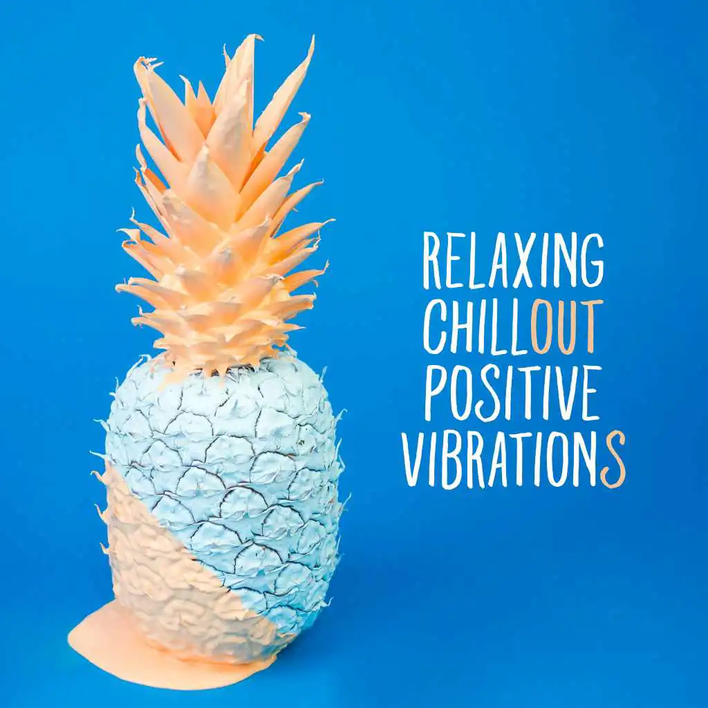 Relaxing Chillout Positive Vibrations – Ultimate Sleep, Meditation & Relaxing Music Compilation