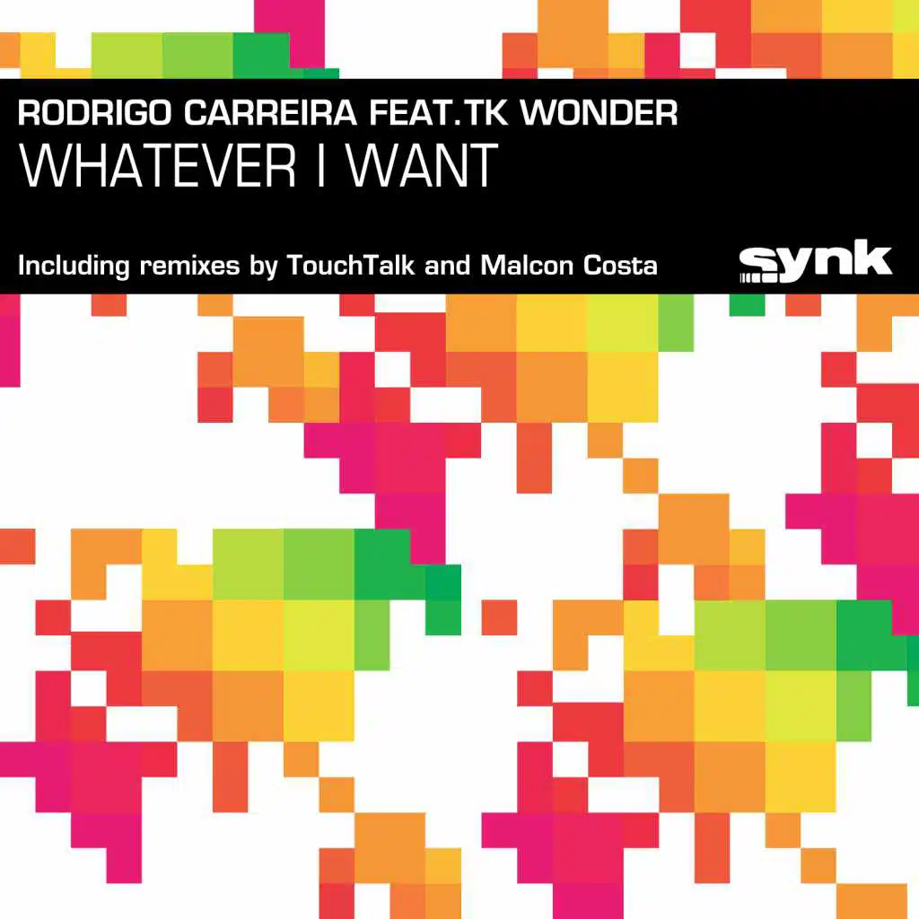 Whatever I Want (Touchtalk Remix) [feat. TK Wonder]