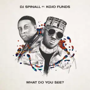 What Do You See? (feat. Kojo Funds)