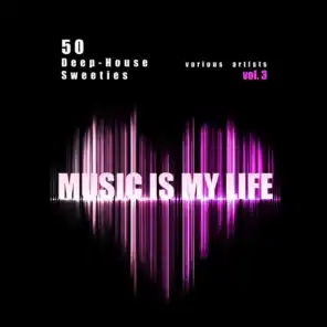 Music Is My Life, Vol. 3 (50 Deep-House Sweeties)