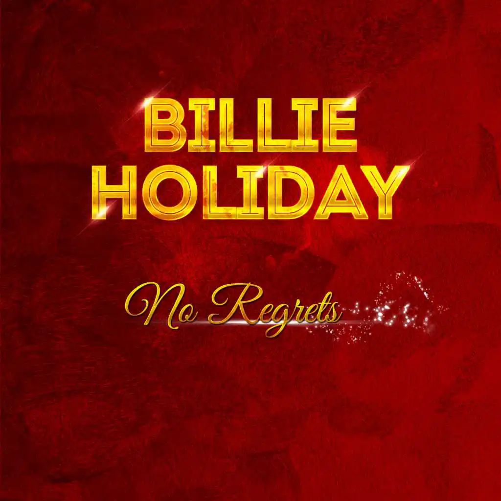 Billie Holiday - No Regrets