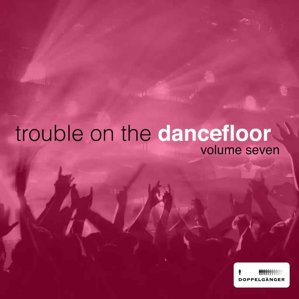 Trouble On the Dancefloor, Vol. 7