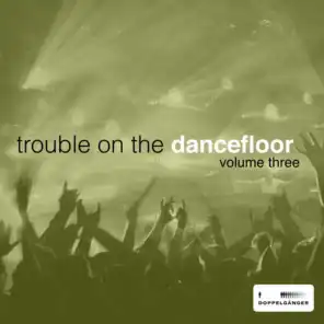 Trouble On the Dancefloor, Vol. 3