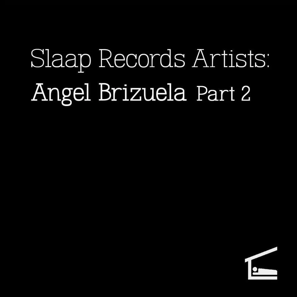 Slaap Records Artists: Angel Brizuela, Pt. 2