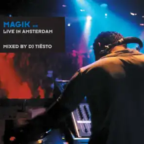 Magik Six Mixed by DJ Tiësto (Live in Amsterdam)