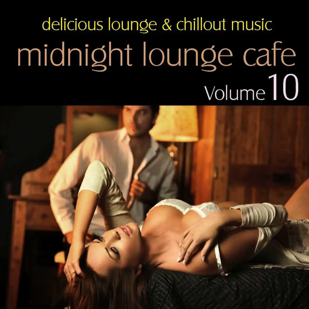 Midnight Lounge Cafe, Vol. 10 - Delicious Lounge & Chillout Music