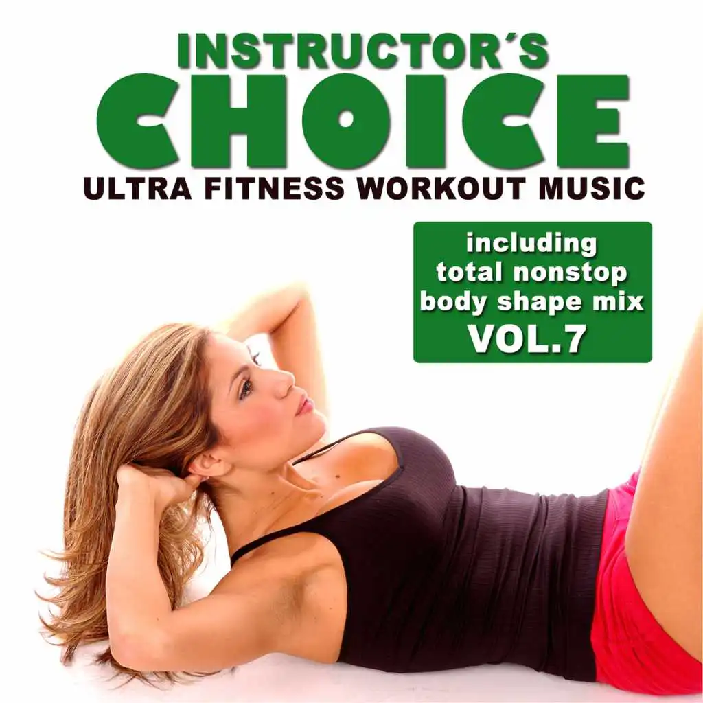 Instructor's Choice, Vol. 7 - Ultra Fitness Workout Music (Incl. Total Nonstop Body Shape Mix)