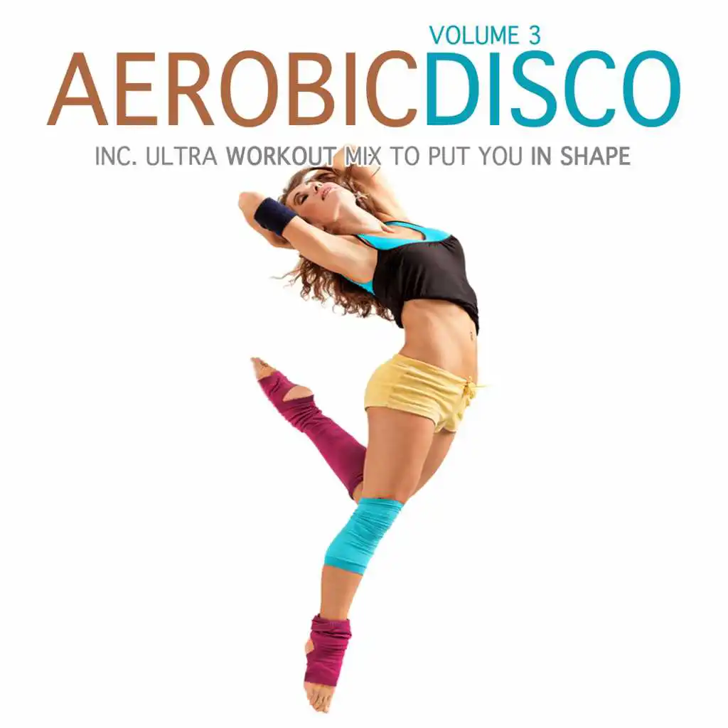 Aerobic Disco, Vol. 3 (Incl. Ultra Workout Mix to Put You in Shape)