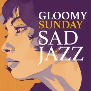 Gloomy Sunday: Sad Jazz