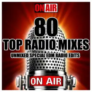 80 Top Radio Mixes (Unmixed Special EDM Radio Edits)