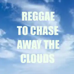 Reggae To Chase Away The Clouds
