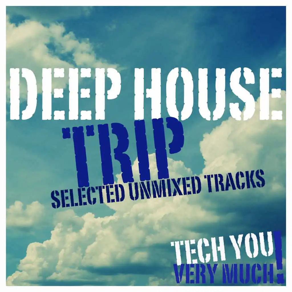 Deep House Trip (Selected Unmixed Tracks)
