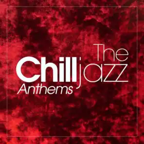 The Chill Jazz Anthems