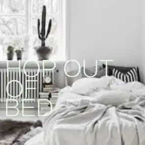 Hop Out Of Bed